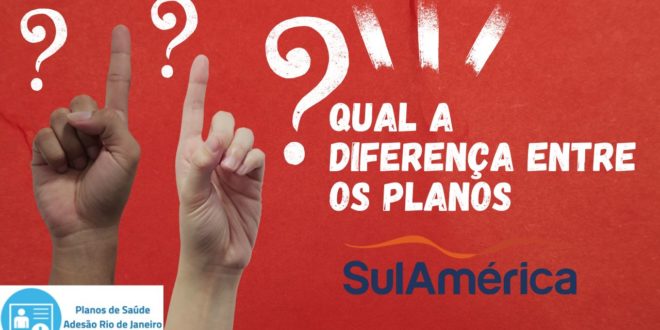 Qual a diferença entre os planos SulAmérica
