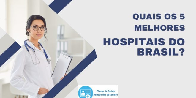 Quais os 5 melhores hospitais do Brasil