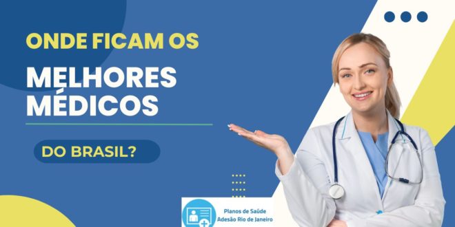 Onde ficam os melhores médicos do Brasil