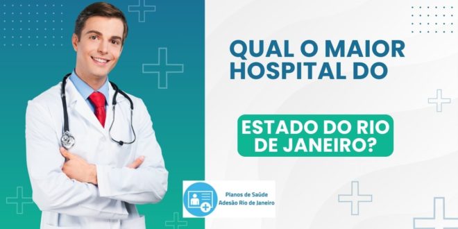 Qual o maior hospital do Estado do Rio de Janeiro